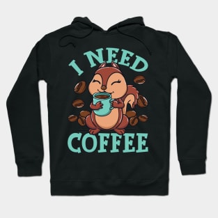 I Need Coffee Funny Squirrel Holding Coffee Cup Design Tee Hoodie